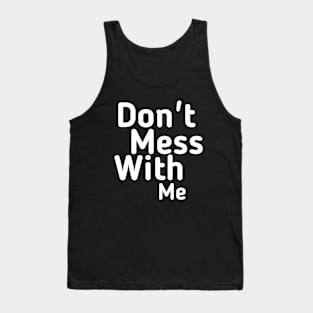 Don't mess with me Tank Top